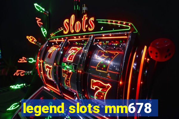 legend slots mm678